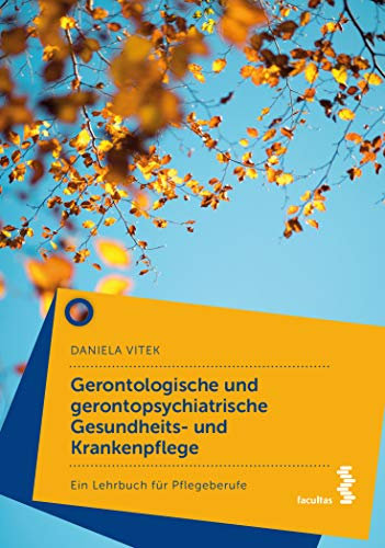 Gerontologische und gerontopsychiatrische Gesundheits- und Krankenpflege: Ein Lehrbuch für Pflegeberufe