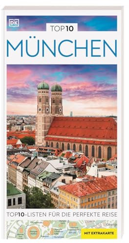 TOP10 Reiseführer München: TOP10-Listen zu Highlights, Themen und Stadtteilen mit wetterfester Extra-Karte