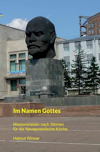 Im Namen Gottes: Missionsreisen für die Neuapostolische Kirche in Sibirien