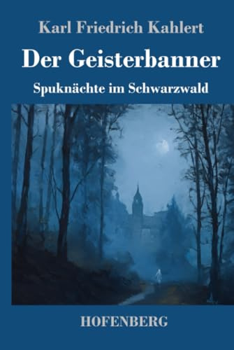 Der Geisterbanner: Spuknächte im Schwarzwald
