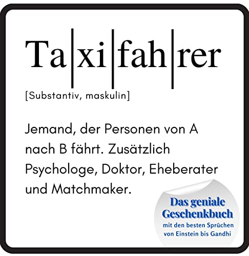 Taxifahrer: Das geniale Geschenkbuch mit den besten Sprüchen von Einstein bis Gandhi. Ein perfektes Geschenk zum Geburtstag