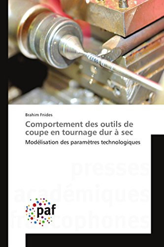Comportement des outils de coupe en tournage dur à sec: Modélisation des paramètres technologiques