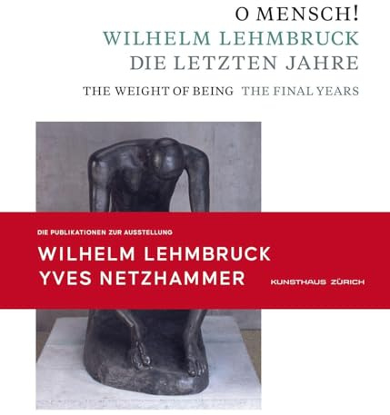 O Mensch! Wilhelm Lehmbruck – Die letzten Jahre Katalog zusammen mit Broschüre „Yves Netzhammer. Im Dialog mit O Mensch! Wilhelm Lehmbruck – Die letzten Jahre“