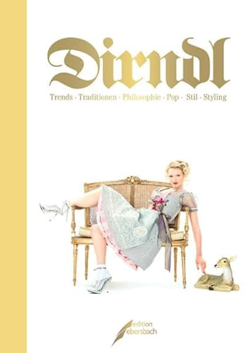 Dirndl: Trends · Traditionen · Philosophie · Pop · Stil · Styling