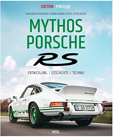 Edition Porsche Fahrer: Mythos Porsche RS: Entwicklung - Geschichte - Technik. Porsche 911