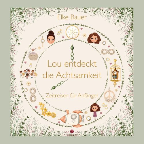 Lou entdeckt die Achtsamkeit: Zeitreisen für Anfänger