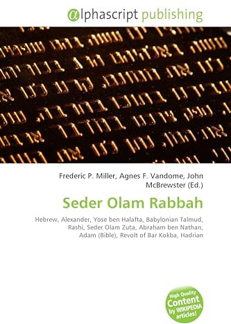 Seder Olam Rabbah: Hebrew, Alexander, Yose ben Halafta, Babylonian Talmud, Rashi, Seder Olam Zu¿a, Abraham ben Nathan, Adam (Bible), Revolt of Bar Kokba, Hadrian