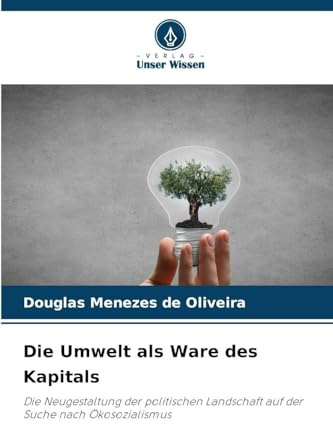Die Umwelt als Ware des Kapitals: Die Neugestaltung der politischen Landschaft auf der Suche nach Ökosozialismus