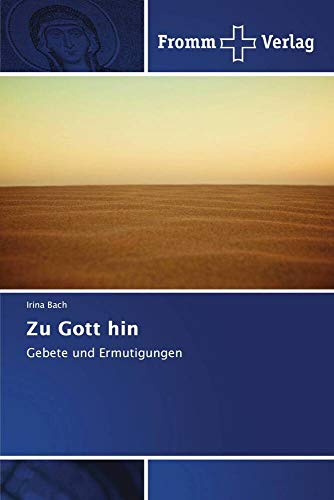 Zu Gott hin: Gebete und Ermutigungen