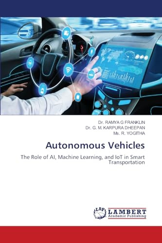 Autonomous Vehicles: The Role of AI, Machine Learning, and IoT in Smart Transportation