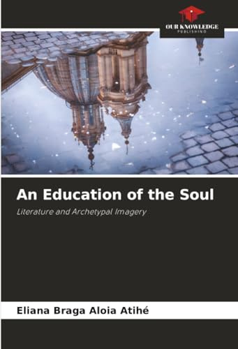 An Education of the Soul: Literature and Archetypal Imagery
