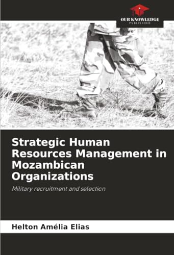 Strategic Human Resources Management in Mozambican Organizations: Military recruitment and selection