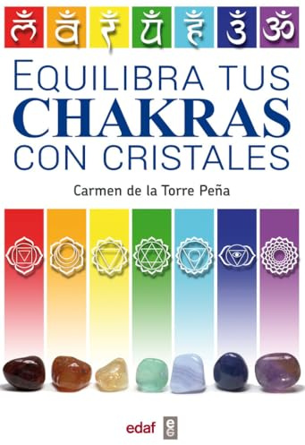 EQUILIBRA TUS CHAKRAS CON CRISTALES: Energía y curación (Nueva era)