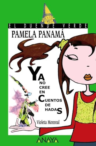 Pamela Panamá ya no cree en cuentos de hadas (LITERATURA INFANTIL - El Duende Verde)