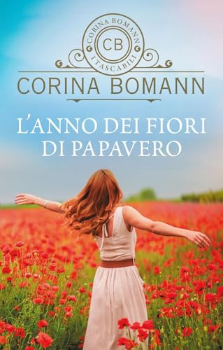 L'anno dei fiori di papavero (I tascabili di Corina Bomann)