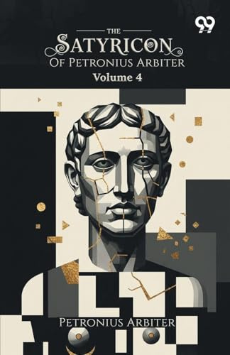The Satyricon Of Petronius Arbiter: Volume 4
