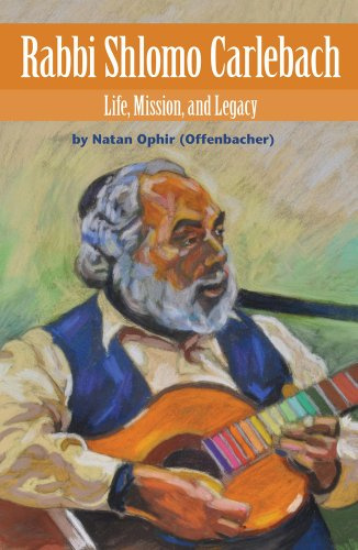 RABBI SHLOMO CARLEBACH: Life, Mission, and Legacy: 04 (Modern Jewish Lives)