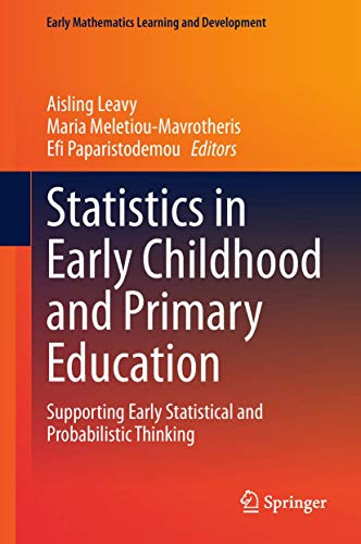 Statistics in Early Childhood and Primary Education: Supporting Early Statistical and Probabilistic Thinking (Early Mathematics Learning and Development)
