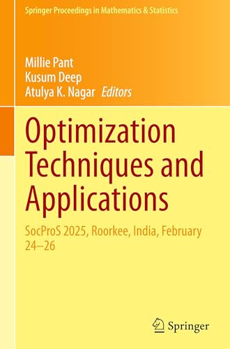 Optimization Techniques and Applications: SocProS 2025, Roorkee, India, February 24–26 (Springer Proceedings in Mathematics & Statistics, 524)
