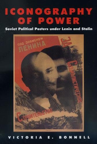 Iconography of Power: Soviet Political Posters under Lenin and Stalin (Studies on the History of Society and Culture, 27, Band 27)