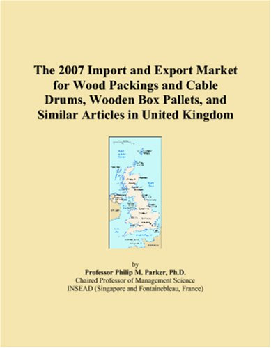 The 2007 Import and Export Market for Wood Packings and Cable Drums, Wooden Box Pallets, and Similar Articles in United Kingdom