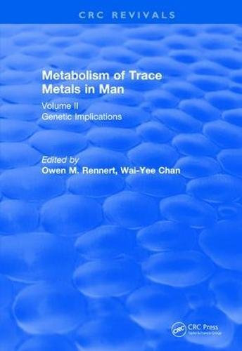 Metabolism of Trace Metals in Man Vol. II (1984): Genetic Implications (CRC Press Revivals)