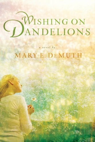 Wishing on Dandelions: A Maranatha Novel
