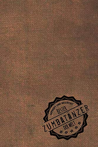 Geprüft und Bestätigt bester Zumbatänzer der Welt: Notizbuch für den Mann, dessen Hobby Zumba ist | Geschenkidee | Geschenke | Geschenk