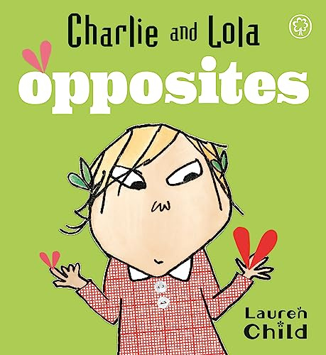 Charlie and Lola: Opposites (Charlie & Lola)