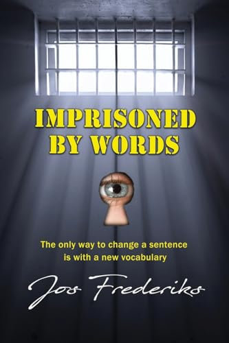 Imprisoned by Words: The only way to change a sentence is with a new vocabulary