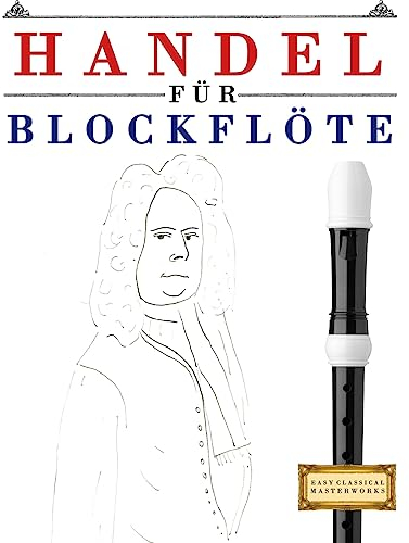 Handel für Blockflöte: 10 Leichte Stücke für Blockflöte Anfänger Buch