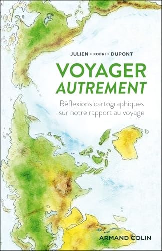 Voyager autrement: Réflexions cartographiques sur notre rapport au voyage