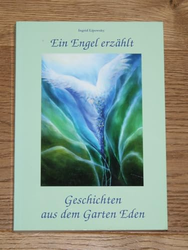 Ein Engel erzählt: Geschichten aus dem Garten Eden
