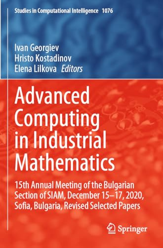Advanced Computing in Industrial Mathematics: 15th Annual Meeting of the Bulgarian Section of SIAM, December 15-17, 2020, Sofia, Bulgaria, Revised ... (Studies in Computational Intelligence)