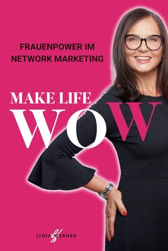Make Life WOW: Frauenpower im Network Marketing