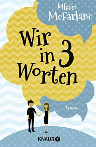 Wir in drei Worten: Roman | Eine RomCom für alle, die sich schon einmal die Frage gestellt haben: Was wäre wenn ...