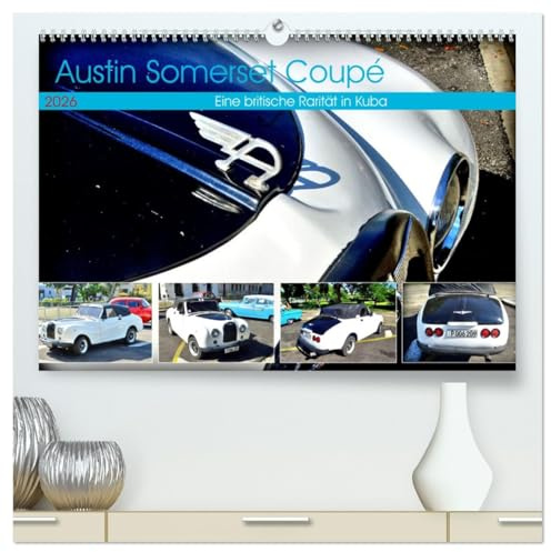 Austin Somerset Coupé - Eine britische Rarität in Kuba (hochwertiger Premium Wandkalender 2026 DIN A2 quer), Kunstdruck in Hochglanz: Der britische ... A40 Somerset in Havanna (CALVENDO Mobilitaet)