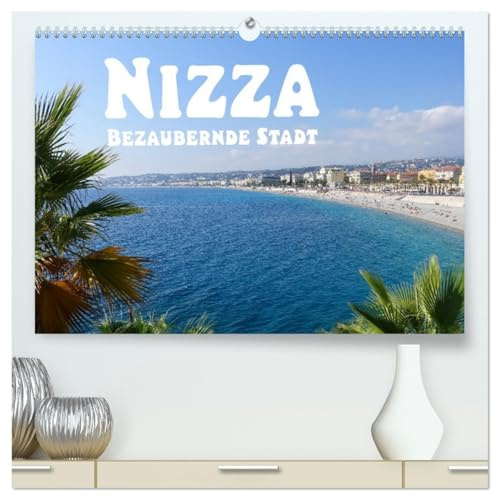 Nizza Bezaubernde Stadt (hochwertiger Premium Wandkalender 2026 DIN A2 quer), Kunstdruck in Hochglanz: Nizza sehen (CALVENDO Orte)