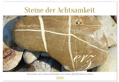 Steine der Achtsamkeit - Isarsteine mit weisen Gedanken zu einem glücklicheren Leben (Wandkalender 2026 DIN A2 quer), CALVENDO Monatskalender: ... Leben in Achtsamkeit (CALVENDO Gesundheit)