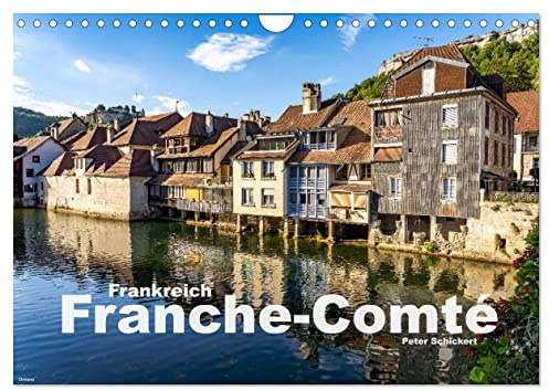 Frankreich - Franche-Comté (Wandkalender 2026 DIN A4 quer), CALVENDO Monatskalender: Die wunderbare aber zu Unrecht noch recht unbekannte Region im Osten Frankreichs. (CALVENDO Orte)