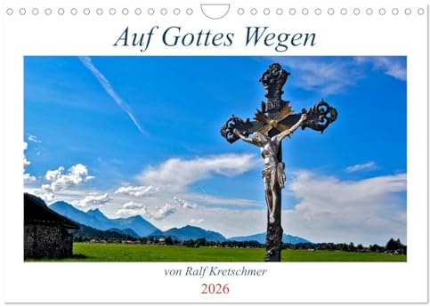 Auf Gottes Wegen von Ralf Kretschmer (Wandkalender 2026 DIN A4 quer), CALVENDO Monatskalender: Bilder des christlichen Glaubens in Deutschland. (CALVENDO Glaube)