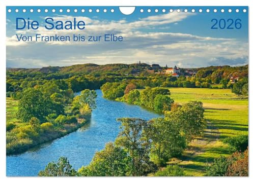 Die Saale Von Franken zur Elbe (Wandkalender 2026 DIN A4 quer), CALVENDO Monatskalender: Schöne Impressionen eines mitteldeutschen Flusses (CALVENDO Orte)