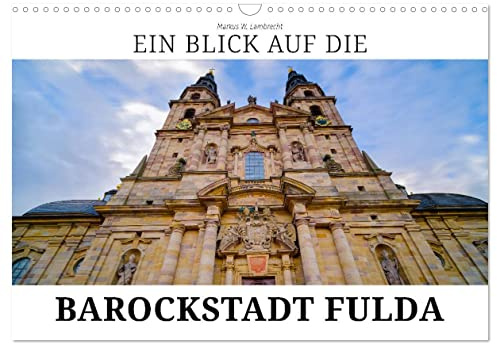 Ein Blick auf die Barockstadt Fulda (Wandkalender 2026 DIN A3 quer), CALVENDO Monatskalender: Die Stadt Fulda und ihr einzigartiges Barockviertel (CALVENDO Orte)