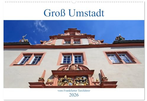 Groß Umstadt vom Frankfurter Taxifahrer (Wandkalender 2026 DIN A2 quer), CALVENDO Monatskalender: Groß Umstadt, eine Kleine Stadt, südöstlich von ... die typisch für Hessen sind (CALVENDO Orte)
