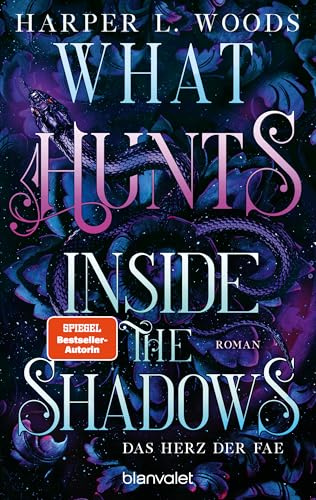 What Hunts Inside the Shadow - Das Herz der Fae: Roman - Spice meets düstere Fae – die virale Dark-Fantasy-Reihe endlich auf Deutsch! (Of Flesh & Bone, Band 2)