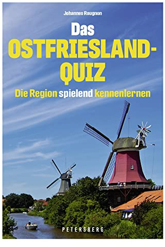 Das Ostfriesland-Quiz - 100 Fragen und Antworten: Die Region spielend kennenlernen - Geschenk für Urlauber, Nordsee-Fans und Einheimische. Ein unterhaltsamer Reiseführer