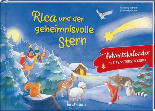 Rica und der geheimnisvolle Stern: Adventskalender mit Fenster-Stickern - für Kinder ab 3 Jahre (Adventskalender mit Geschichten für Kinder: Ein Buch zum Vorlesen und Basteln)