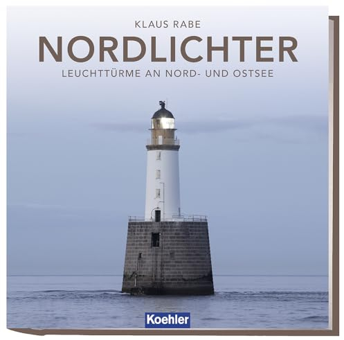 Nordlichter: Leuchttürme an Nord- und Ostsee