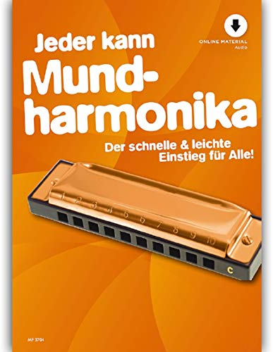 Jeder kann Mundharmonika: Der schnelle & leichte Einstieg für Alle!. Band 4. Mundharmonika. (Jeder kann, Band 4)