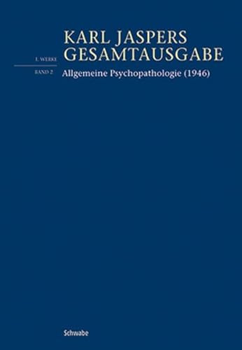 Allgemeine Psychopathologie: Vierte, völlig neu bearbeite Auflage 1946, nach dem Text der achten, unveränderten Auflage 1965 (Karl Jaspers Gesamtausgabe)